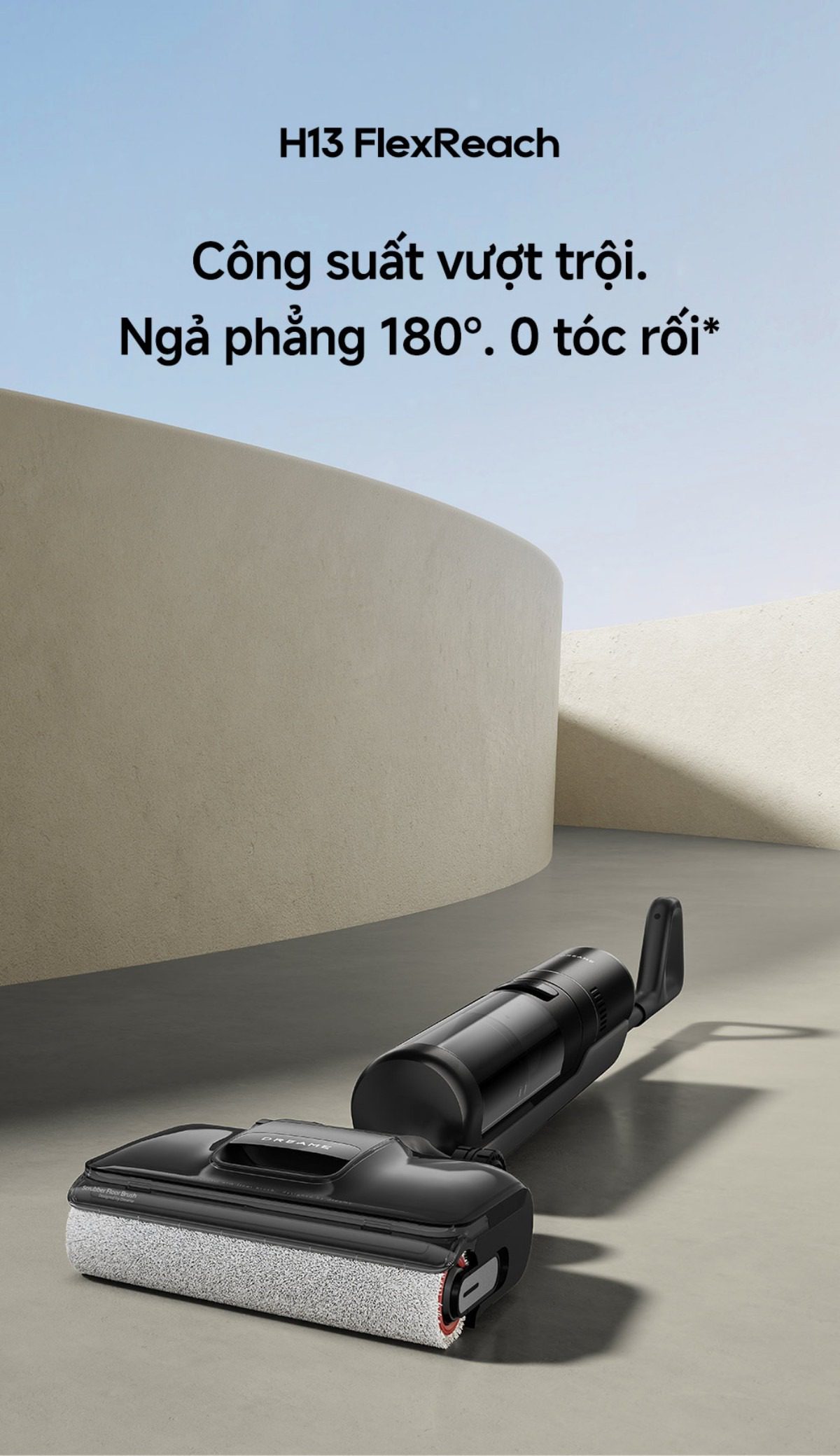 Dreame H13 FlexReach gập nghiêng 180°
